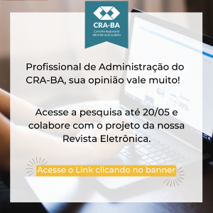 Read more about the article Profissional, colabore com a pesquisa do projeto da Revista Eletrônica dos Profissionais de Administração do CRA-BA