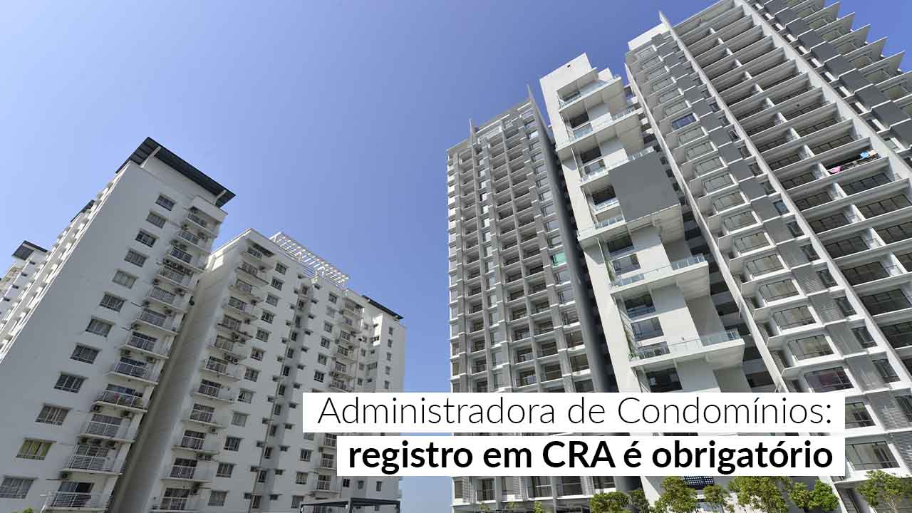 You are currently viewing Justiça confirma a exigência de registro em CRA para Administradora de Condomínios