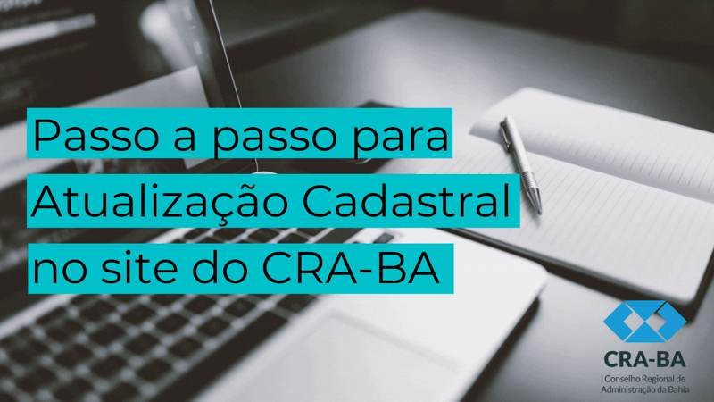 Read more about the article Passo a passo para atualização cadastral no site do CRA-BA