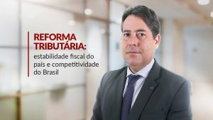 Read more about the article Reforma tributária em todas as esferas pode mudar o Brasil