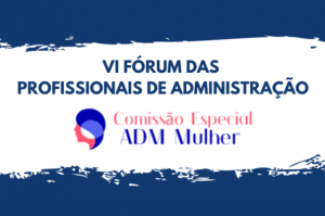 Read more about the article VI Fórum das Profissionais de Administração