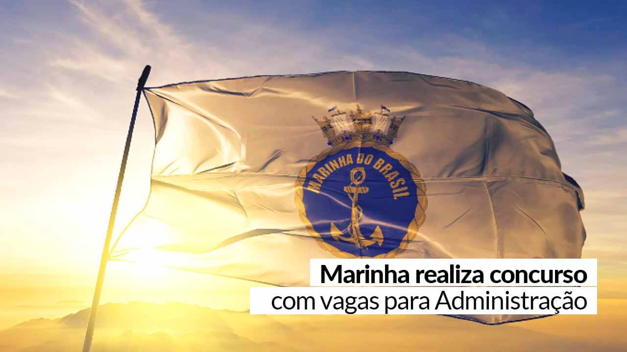 You are currently viewing Oportunidade: Marinha abre vagas para profissionais de Administração