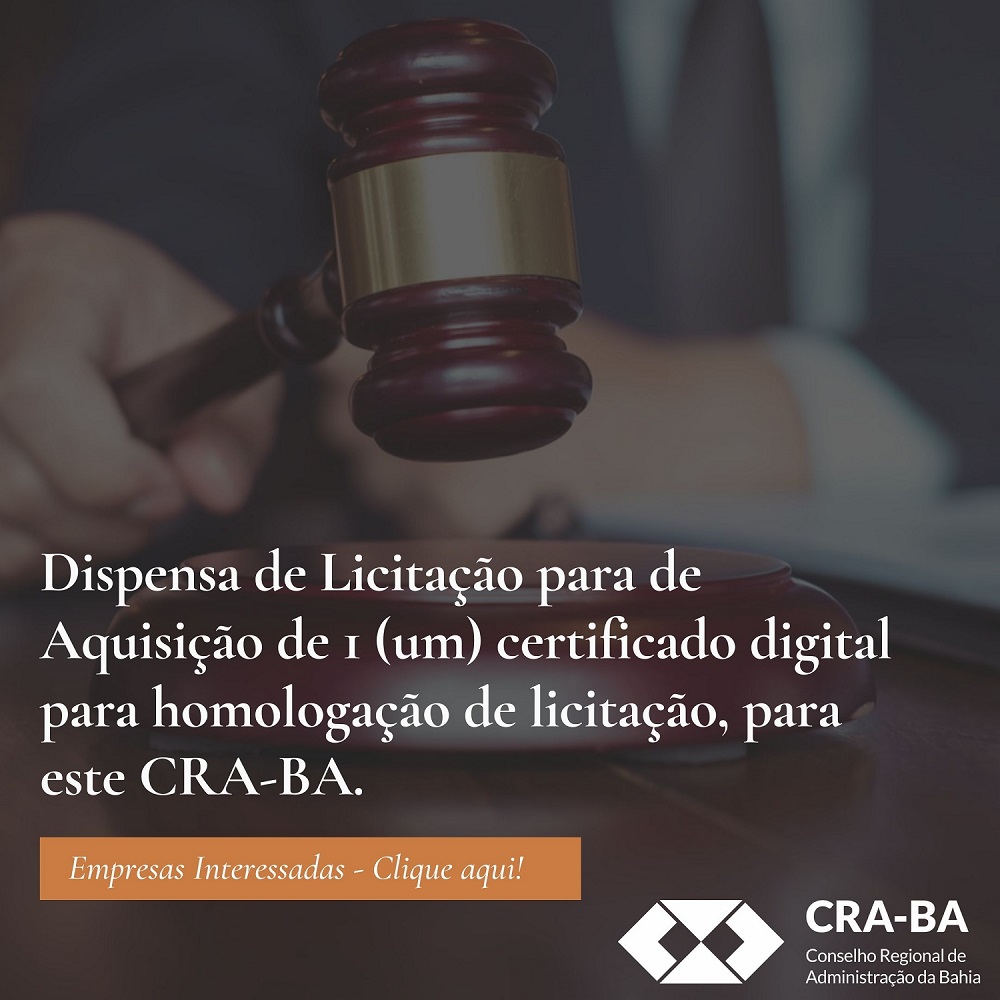 No momento você está vendo Dispensa de Licitação para de Aquisição de 1 (um) certificado digital para homologação de licitação, para este CRA-BA