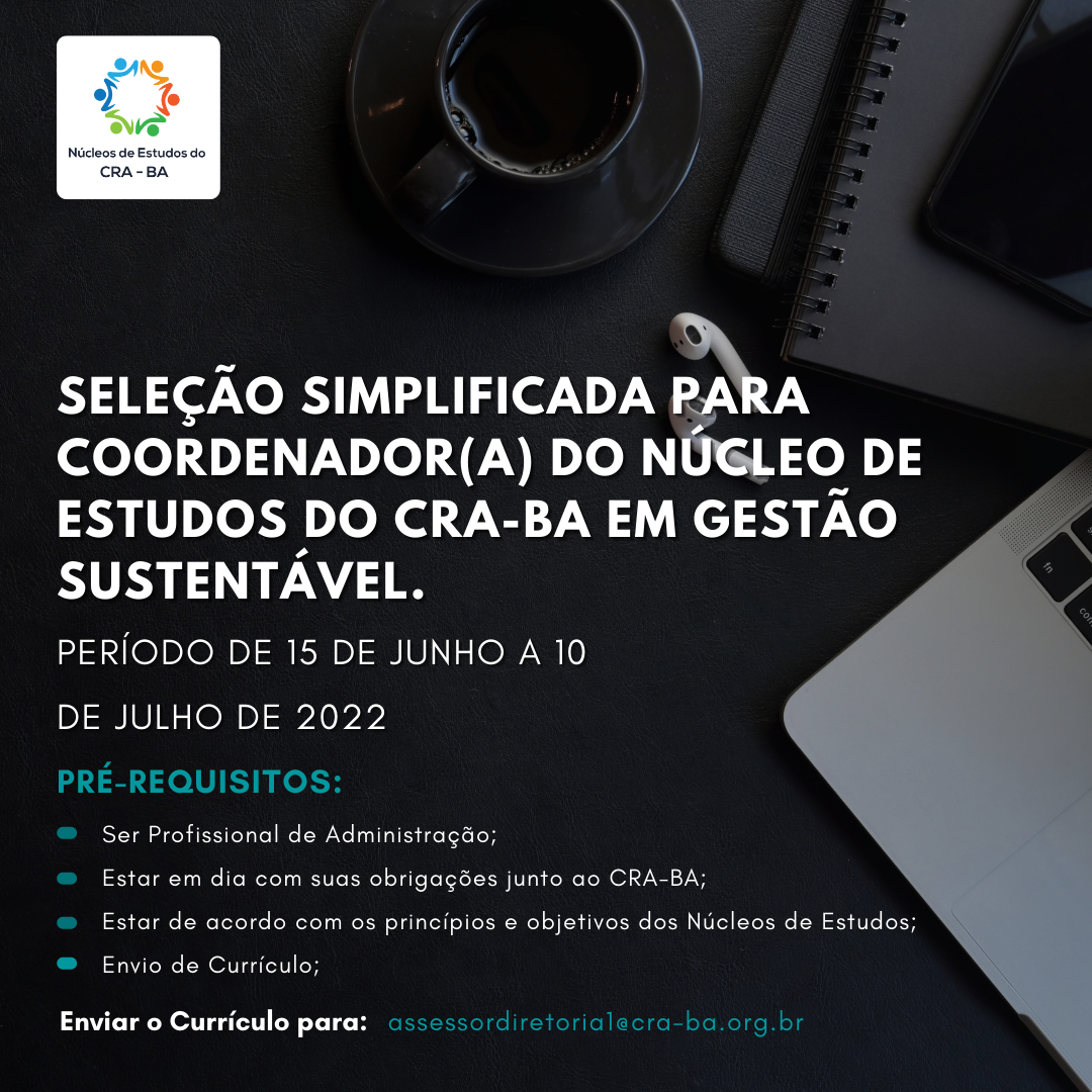 Read more about the article Seleção Simplificada para Coordenador(a) do Núcleo de Estudos do CRA-BA em Gestão Sustentável