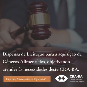 Read more about the article Dispensa de Licitação para a aquisição de Gêneros Alimentícios, objetivando atender às necessidades deste CRA-BA.