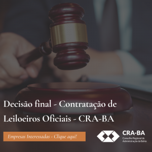 Leia mais sobre o artigo Decisão final – Contratação de Leiloeiros Oficiais – CRA-BA