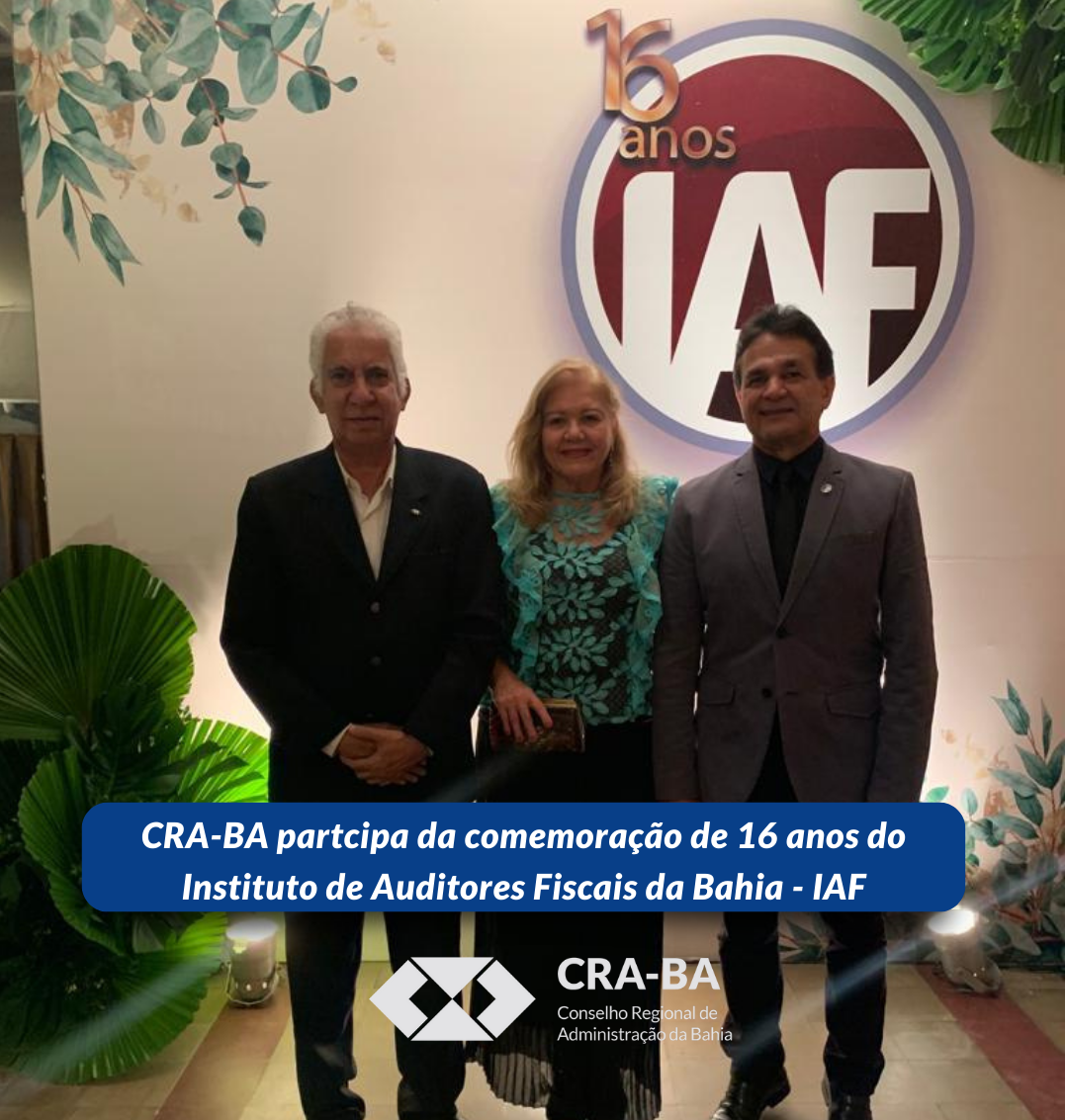 No momento você está vendo CRA-BA participa da comemoração de 16 anos do Instituto de Auditores Fiscais da Bahia – IAF