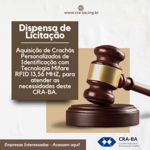 Read more about the article Dispensa de Licitação para aquisição de Crachás Personalizados de Identificação com Tecnologia Mifare, para atender as necessidades deste CRA-BA.