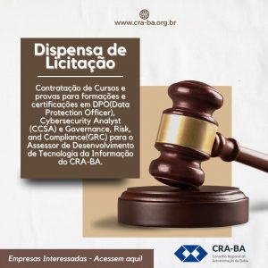 Read more about the article Dispensa de Licitação para contratação de Cursos e provas para formações e certificações em DPO, Cybersecurity Analyst e Governance, Risk, and Compliance para o Assessor de Desenvolvimento de Tecnologia da Informação do CRA-BA.