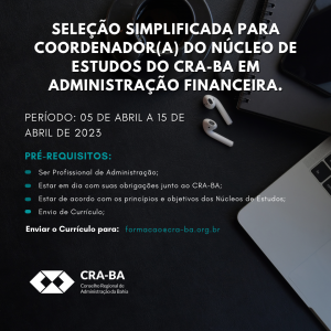 Read more about the article Seleção Simplificada para Coordenador(a) do Núcleo de Estudos do CRA-BA em Administração Financeira