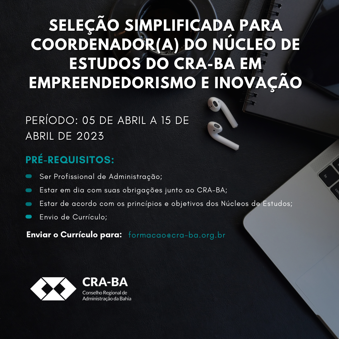 Read more about the article Seleção Simplificada para Coordenador(a) do Núcleo de Estudos do CRA-BA em Empreendedorismo e Inovação