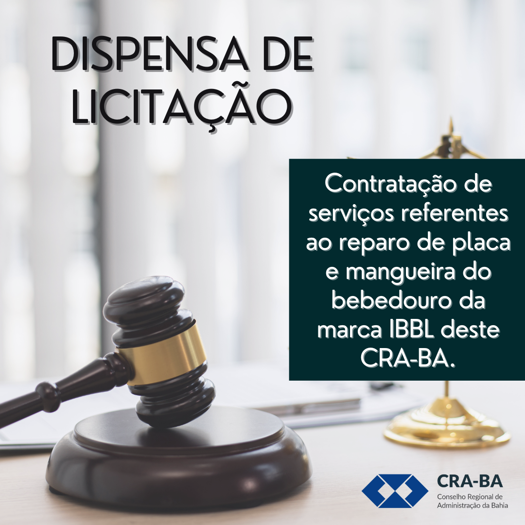 Read more about the article Dispensa de licitação para contratação de serviços referentes ao reparo de placa e mangueira do bebedouro da marca IBBL deste CRA-BA.