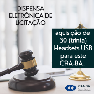 Leia mais sobre o artigo Dispensa Eletrônica de Licitação para aquisição de 30 (trinta) Headsets USB para este CRA-BA.