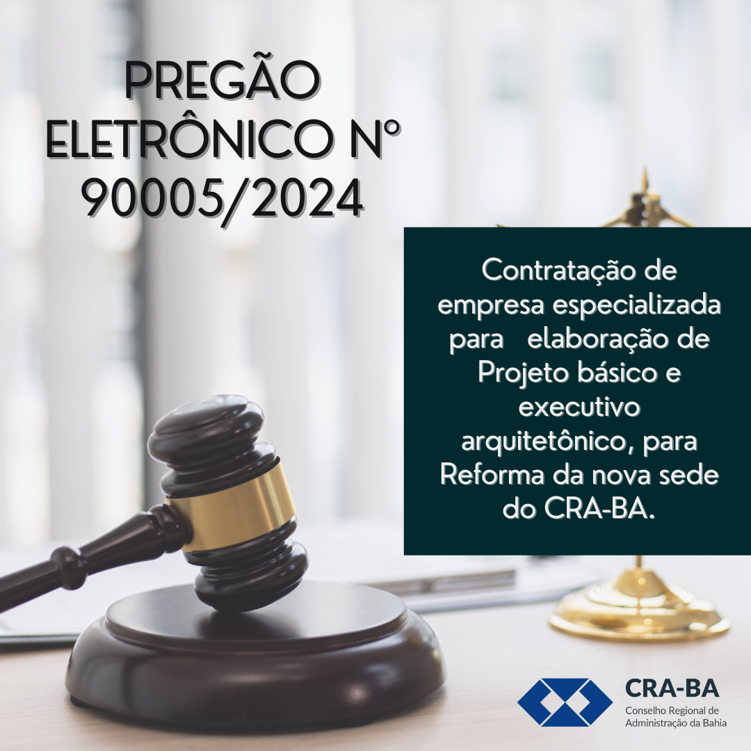 Leia mais sobre o artigo Pregão Eletrônico: Contratação de empresa especializada para elaboração de Projeto básico e executivo arquitetônico, para Reforma da nova sede do CRA-BA.