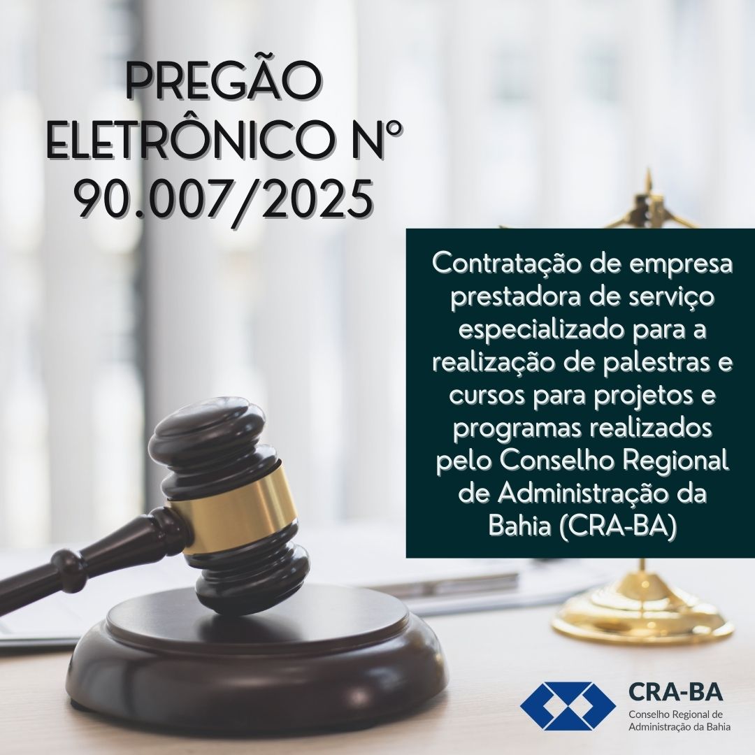 Leia mais sobre o artigo Pregão Eletrônico para Contratação de empresa prestadora de serviço especializado para a realização de palestras e cursos para projetos e programas realizados pelo Conselho Regional de Administração da Bahia (CRA-BA)