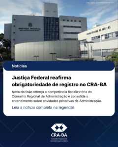 Leia mais sobre o artigo Justiça Federal reafirma obrigatoriedade de registro no CRA-BA para empresas de consultoria em gestão de recursos humanos e consultoria empresarial.
