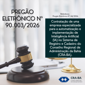 Leia mais sobre o artigo Pregão Eletrônico para contratação de empresa especializada para a automatização e implementação de Inteligência Artificial No CRA-BA